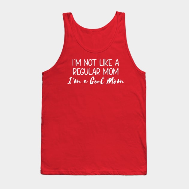 I'm Not Like a Regular Mom. I'm a Cool Mom. Mean Girls Movie Fan Text Art Tank Top by printalpha-art